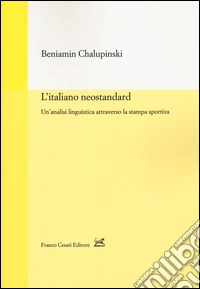 L'italiano neostandard. Un'analisi linguistica attraverso la stampa sportiva libro