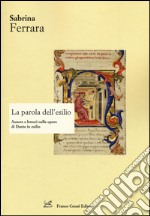 La parola dell'esilio. Autore e lettori nelle opere di Dante in esilio libro