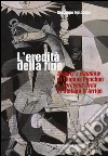 L'eredità della fine. «Gravity's rainbow» di Thomas Pynchon e «Horcynus Orca» di Stefano d'Arrigo libro