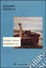 Giorgio Caproni. L'inquietudine in versi libro