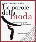 Le parole della moda. Piccolo dizionario dell'eleganza libro