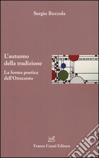 L'autunno della tradizione. La forma poetica dell'Ottocento