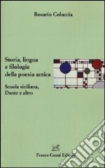 Storia, lingua e filologia della poesia antica. Scuola siciliana, Dante e altro