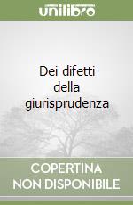 Dei difetti della giurisprudenza