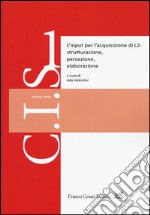 L'input per l'acquisizione di L2: strutturazione, percezione, elaborazione