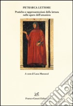 Petrarca lettore. Pratiche e rappresentazioni della lettura nelle opere dell'umanista libro