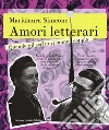 Amori letterari. Quando gli scrittori fanno coppia libro di Simeone Marialaura