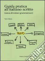 Guida pratica all'italiano scritto (senza diventare grammarnazi) libro