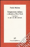 Emigrazione italiana e identità a New York. Una ricerca sui giovani italoamericani libro