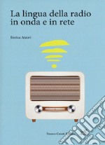 La lingua della radio in onda e in rete  libro