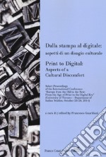 Dalla stampa al digitale: aspetti di un disagio culturale-Print to digital: aspects of a cultural doscomfort libro