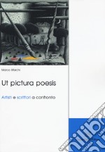 Ut pictura poesis. Artisti e scrittori a confronto libro