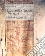 Il Lazzaretto Nuovo di Venezia. Le scritture parietali. Ediz. a colori