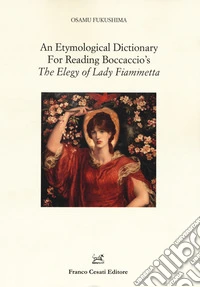 An etymological dictionary for reading Boccaccio's «The elegy of Lady Fiammetta» libro