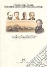 Per non dimenticare: Mariotti e Mestica all'ombra di Leopardi libro