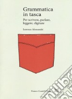 Grammatica in tasca. Per scrivere, parlare, leggere, digitare