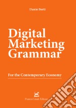 Digital marketing grammar. For the contemporary economy libro