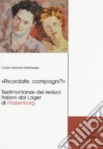 «Ricordate, compagni?» Testimonianze dei reduci italiani dal Lager di Flossenbürg libro