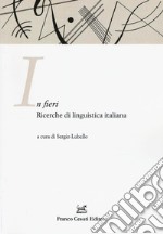 In fieri. Ricerche di linguistica italiana. Atti della 1ª Giornata dell'ASLI per i dottorandi (Firenze, 26-27 novembre 2015) libro