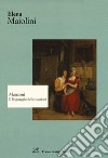 Manzoni. Il linguaggio delle passioni libro di Maiolini Elena