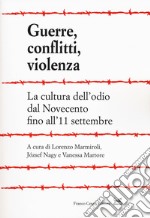 Guerre, conflitti, violenza. La cultura dell'odio dal Novecento fino all'11 settembre