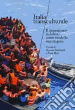 Italia transculturale. Il sincretismo italofono come modello eterotopico libro