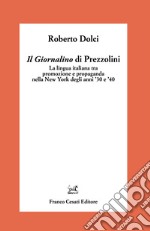 Il «Giornalino» di Prezzolini. La lingua italiana tra promozione e propaganda nella New York degli anni '30 e '40