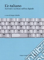 L'e-taliano. Scriventi e scritture nell'era digitale libro