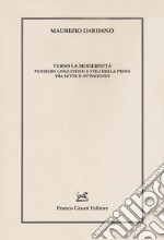 Verso la modernità. Pensiero linguistico e stili della prosa tra Sette e Ottocento libro