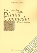 Commento della «Divina Commedia». Canti XV-XIX libro