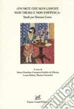 «Un'arte che non langue, non trema e non s'offusca». Studi per Simona Costa libro