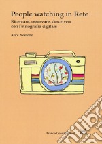 People watching in rete. Ricercare, osservare, descrivere con l'etnografia digitale libro