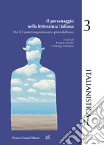 Il personaggio nella letteratura italiana. Per il centocinquantenario pirandelliano libro