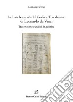 Le liste lessicali del Codice Trivulziano di Leonardo da Vinci. Trascrizione e analisi linguistica