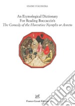 An etymological dictionary for reading Boccaccio's «The comedy of the Florentine nymphs or Ameto» libro