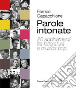 Parole intonate. 20 abbinamenti tra letteratura e musica pop libro