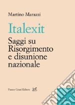 Italexit. Saggi su Risorgimento e disunione nazionale libro