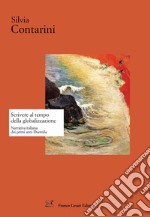 Scrivere al tempo della globalizzazione. Narrativa italiana dai primi anni Duemila libro