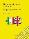 Gli accoppiamenti maliziosi. Scambi e contatti di lingua, e altro, tra italiane e inglesi libro di Gualdo Riccardo