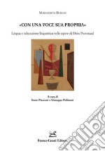 «Con una voce sua propria». Lingua ed educazione linguistica nelle opere di Dino Provenzal libro