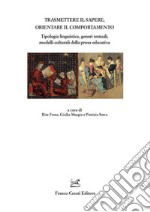 Trasmettere il sapere, orientare il comportamento. Tipologia linguistica, generi testuali, modelli culturali della prosa educativa libro