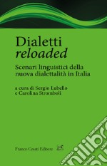 Dialetti reloaded. Scenari linguistici della nuova dialettalità in Italia libro