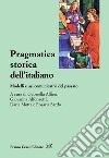 Pragmatica storica dell'italiano. Modelli e usi comunicativi del passato libro