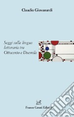 Saggi sulla lingua letteraria tra ottocento e duemila libro