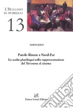 Parole filmate a Nord-Est. Le scelte plurilingui nella rappresentazione del Triveneto al cinema