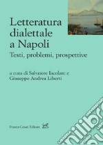 Letteratura dialettale a Napoli. Testi, problemi, prospettive