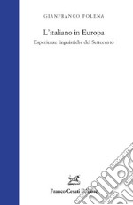 L'italiano in Europa. Esperienze linguistiche del Settecento