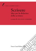 Scrivere. Idee per la didattica della scrittura libro