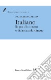 Italiano lingua di contatto e didattica plurilingue libro di Gallina Francesca