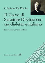 Il teatro di Salvatore Di Giacomo tra dialetto e italiano